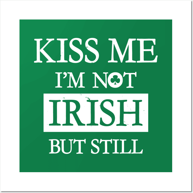 Saint Patrick's Day Funny Irish Drinking Kiss Me Slogan Wall Art by BoggsNicolas